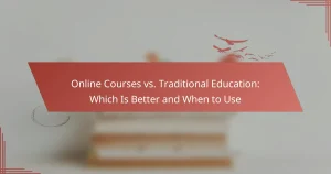 Online Courses vs. Traditional Education: Which Is Better and When to Use