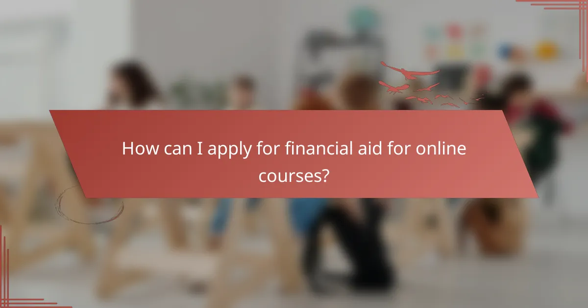 How can I apply for financial aid for online courses?