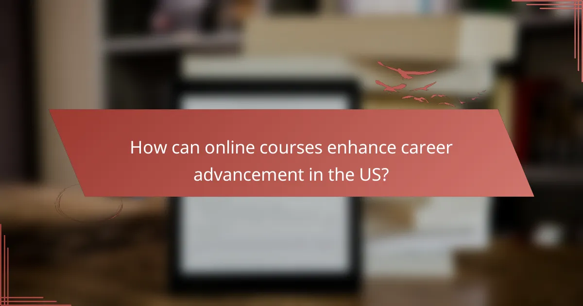 How can online courses enhance career advancement in the US?