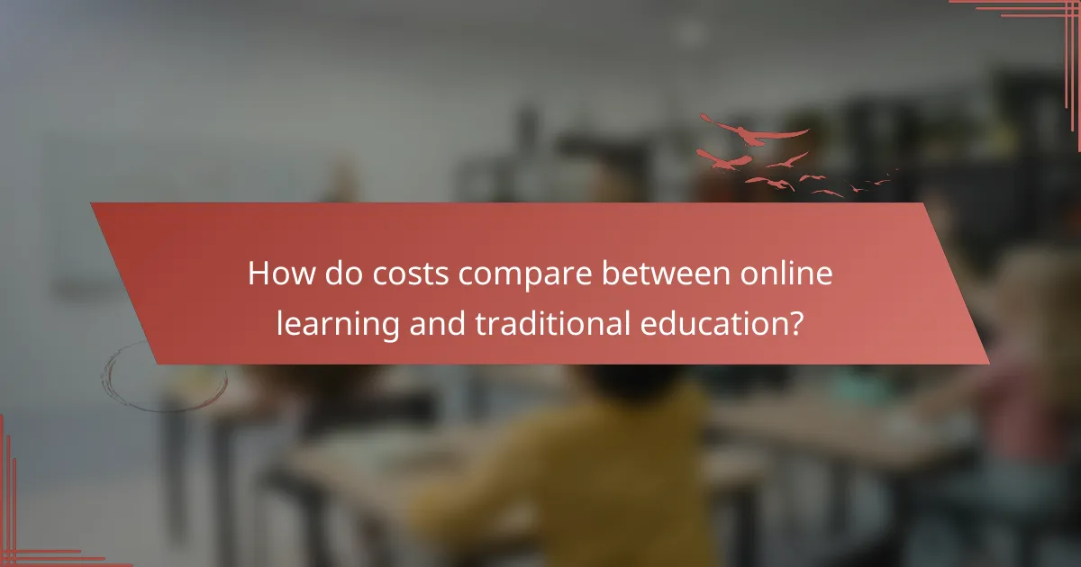 How do costs compare between online learning and traditional education?