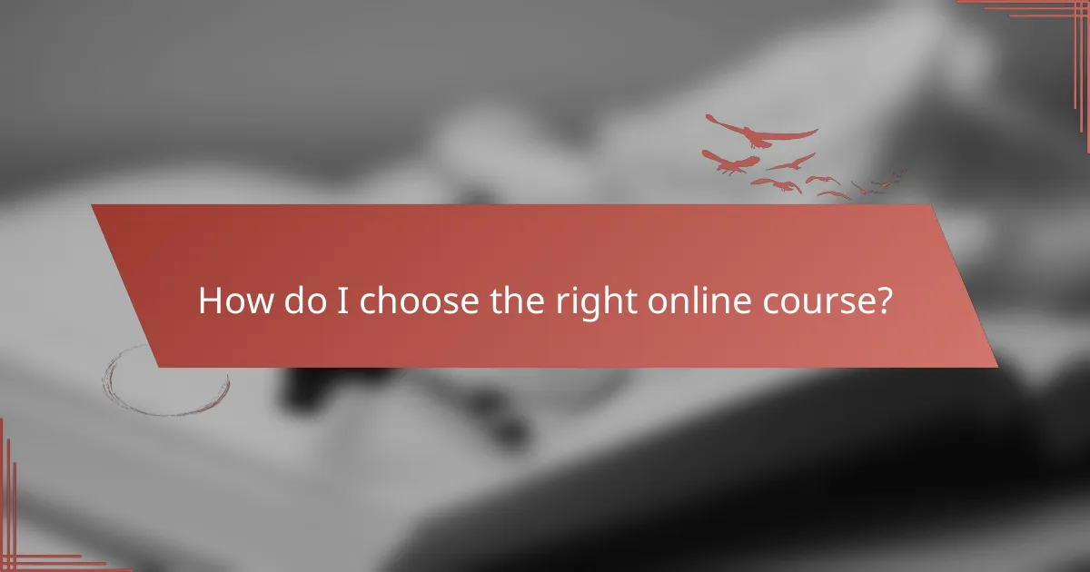 How do I choose the right online course?