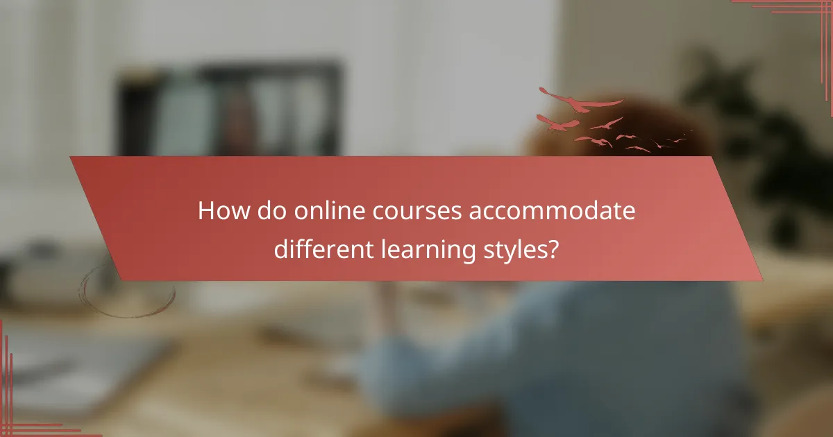 How do online courses accommodate different learning styles?
