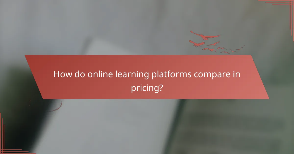 How do online learning platforms compare in pricing?
