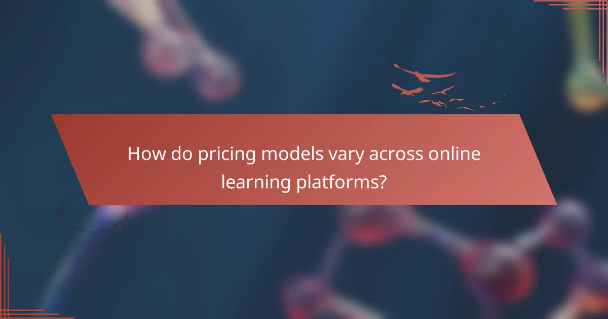 How do pricing models vary across online learning platforms?
