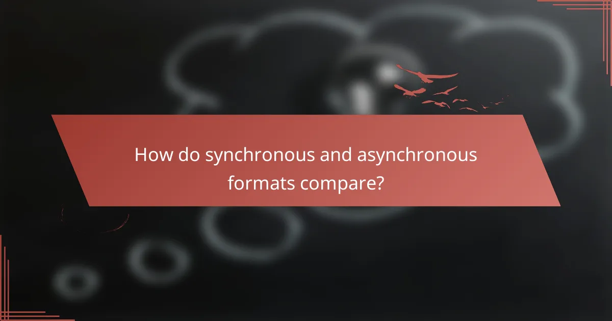 How do synchronous and asynchronous formats compare?