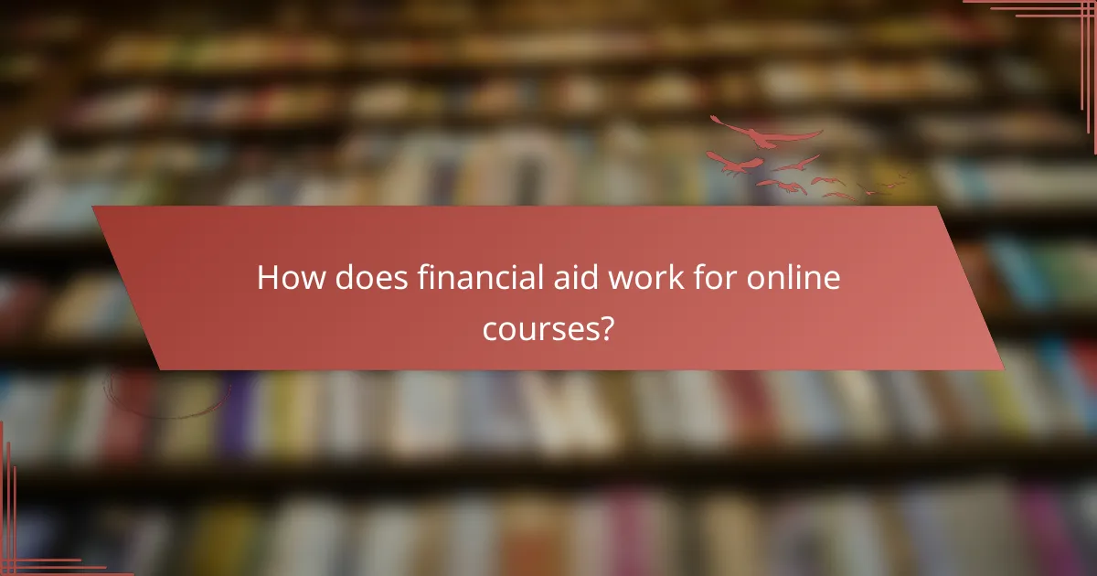 How does financial aid work for online courses?