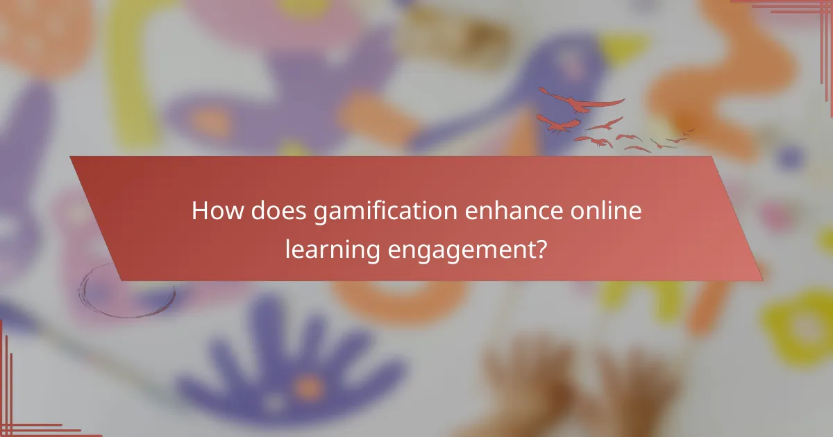 How does gamification enhance online learning engagement?