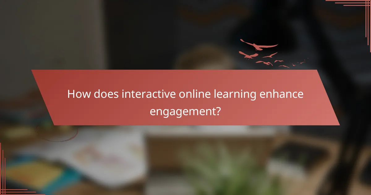 How does interactive online learning enhance engagement?
