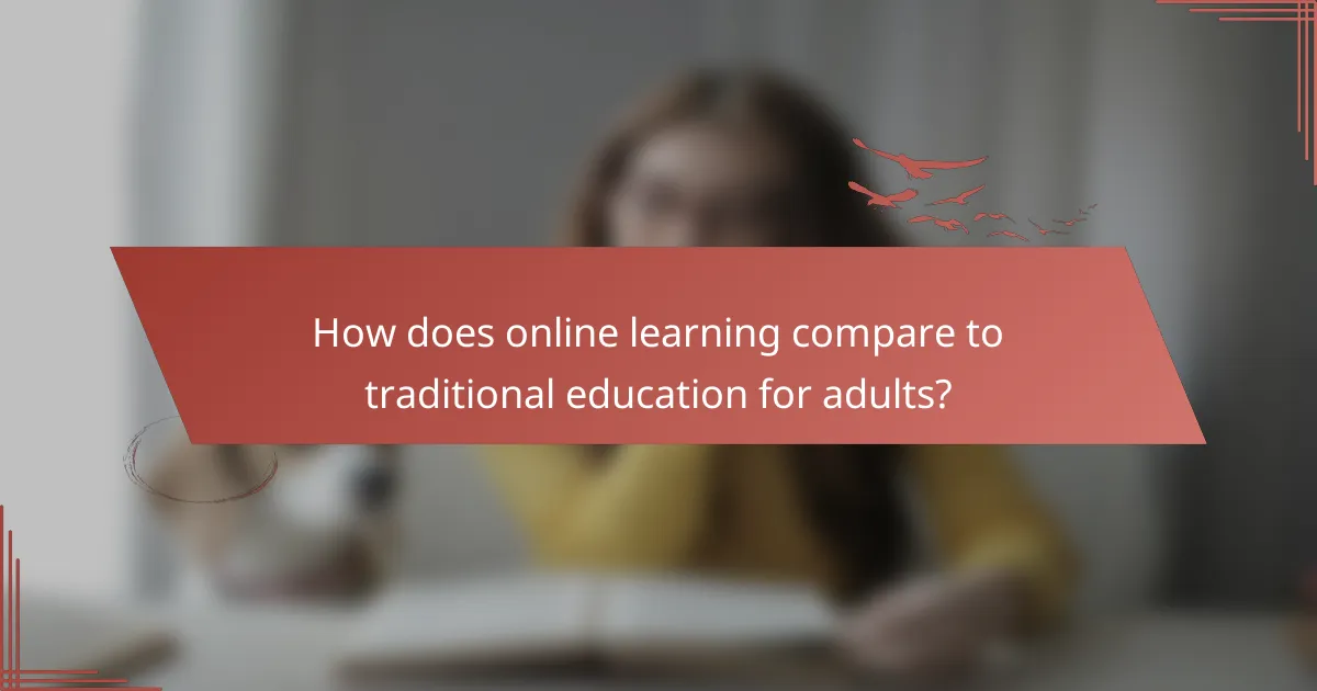 How does online learning compare to traditional education for adults?