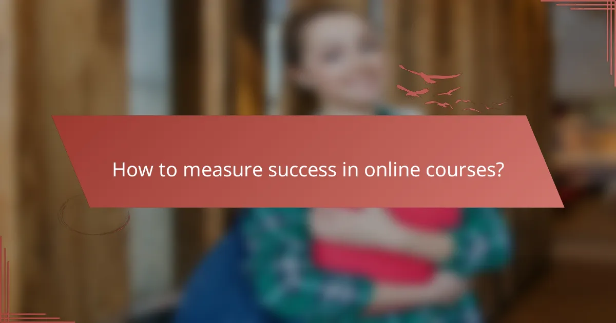 How to measure success in online courses?