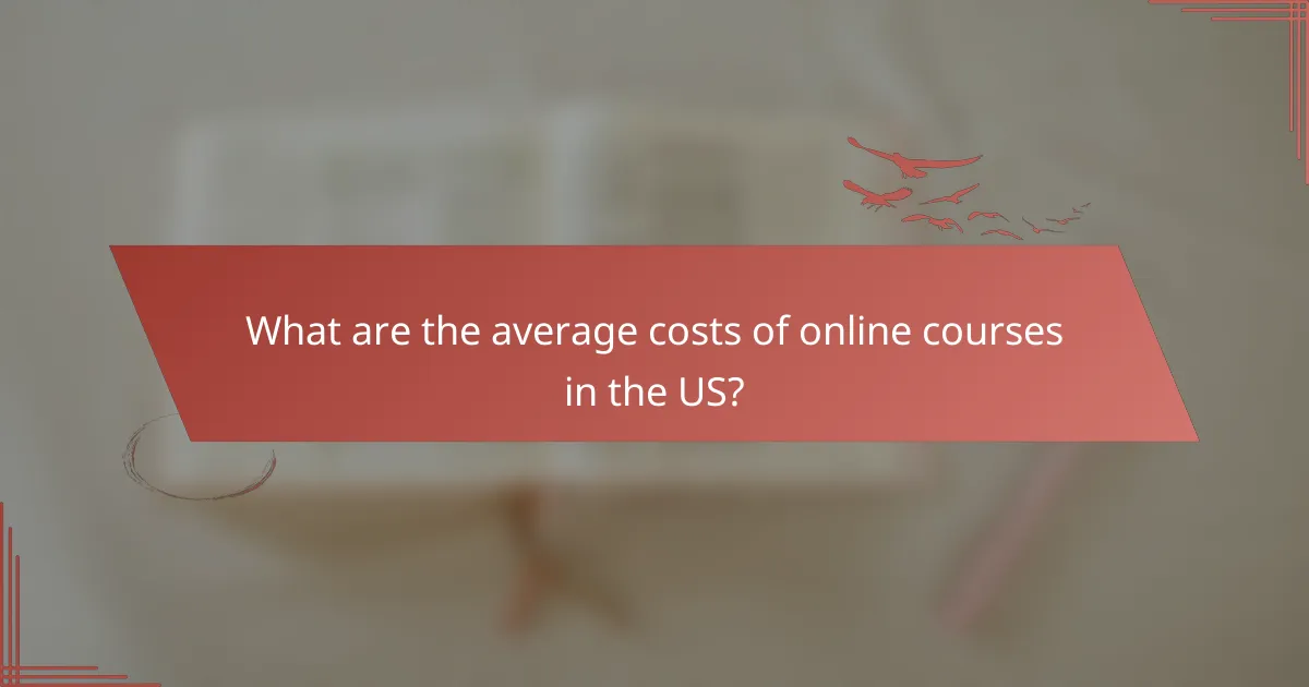 What are the average costs of online courses in the US?