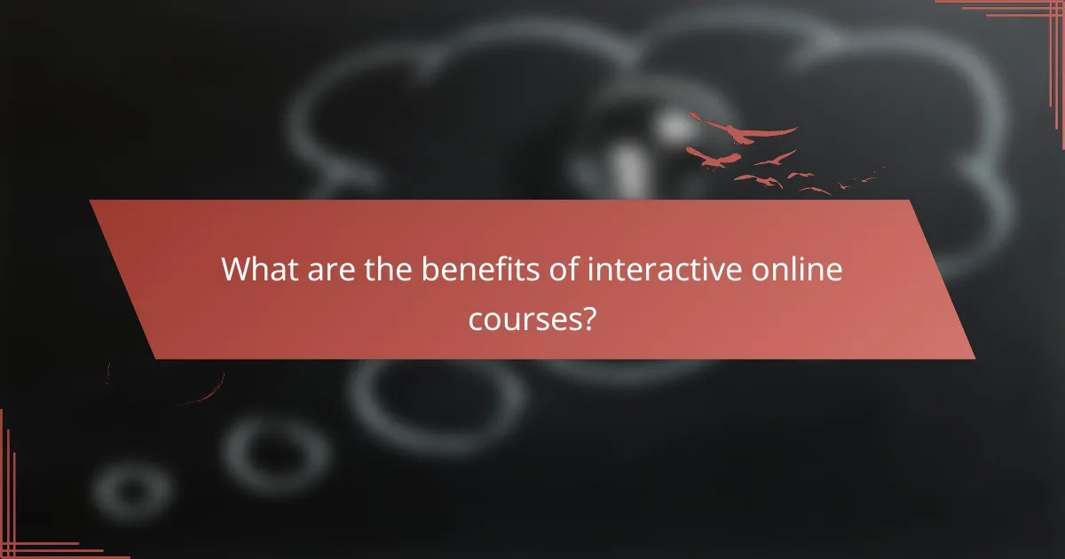 What are the benefits of interactive online courses?