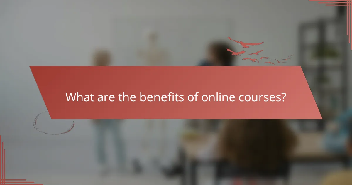 What are the benefits of online courses?