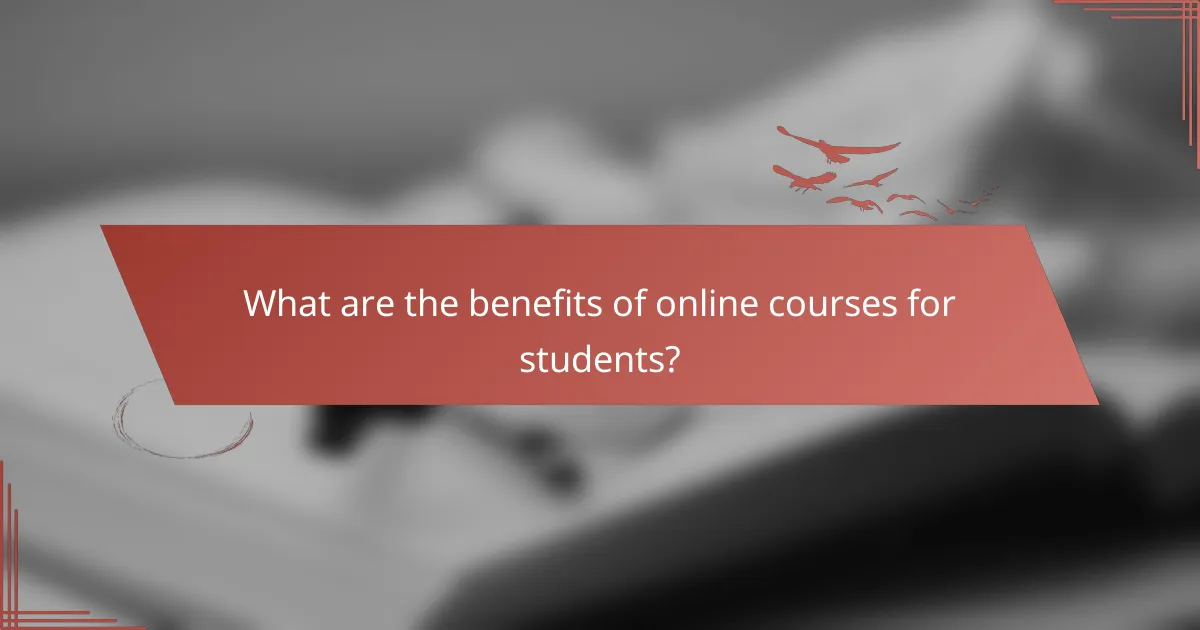What are the benefits of online courses for students?