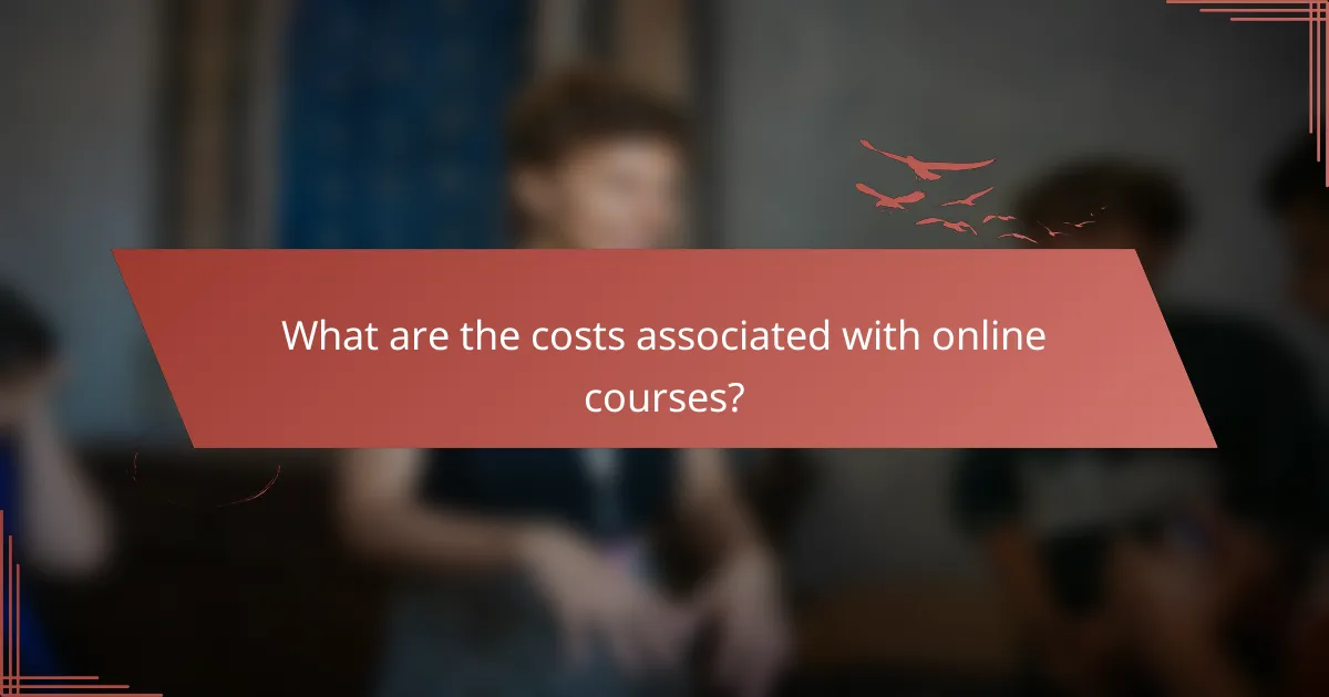 What are the costs associated with online courses?