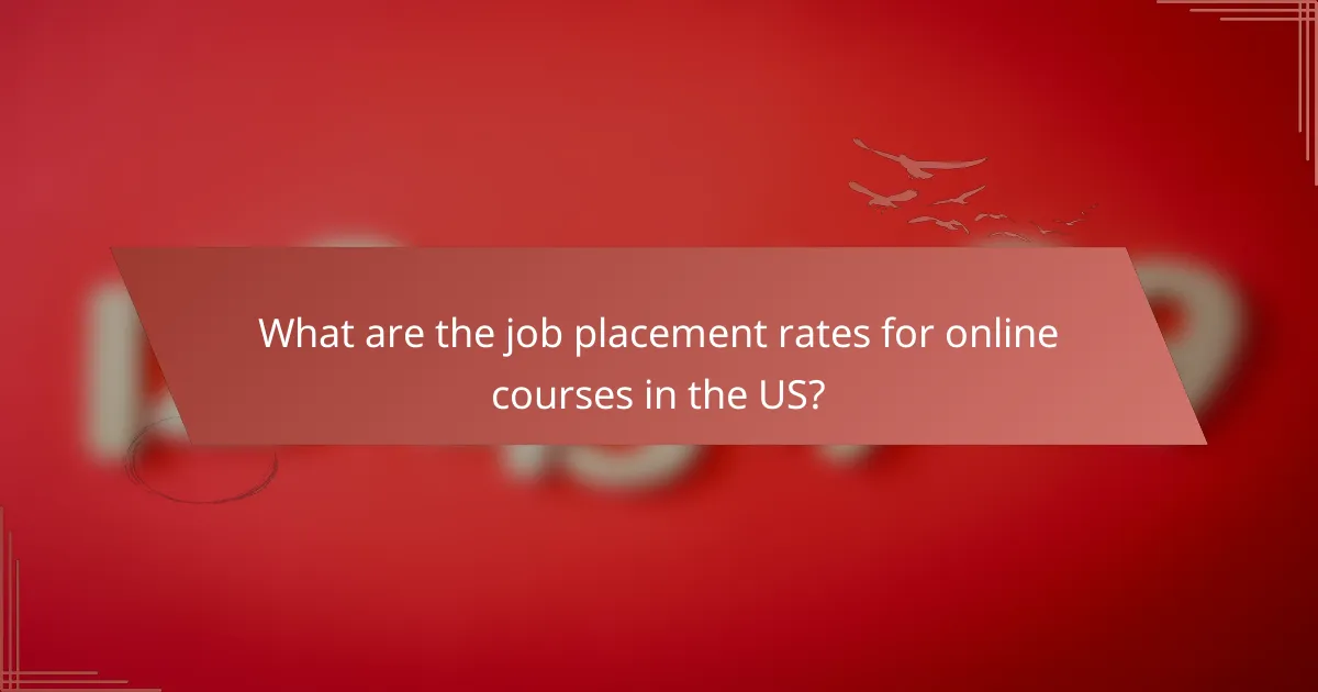What are the job placement rates for online courses in the US?