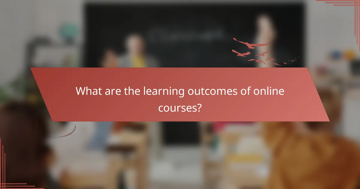 What are the learning outcomes of online courses?