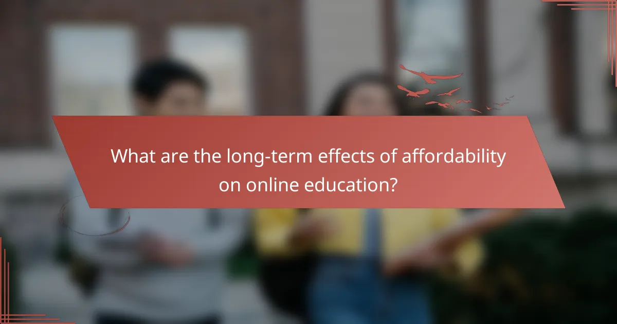 What are the long-term effects of affordability on online education?