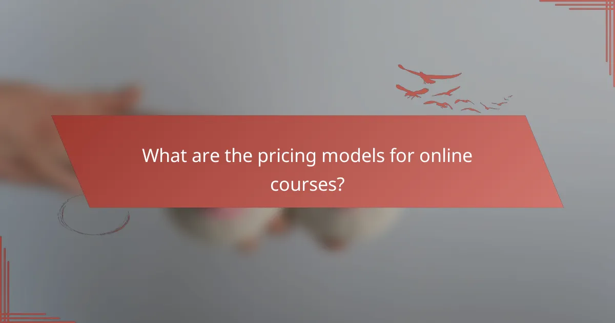 What are the pricing models for online courses?