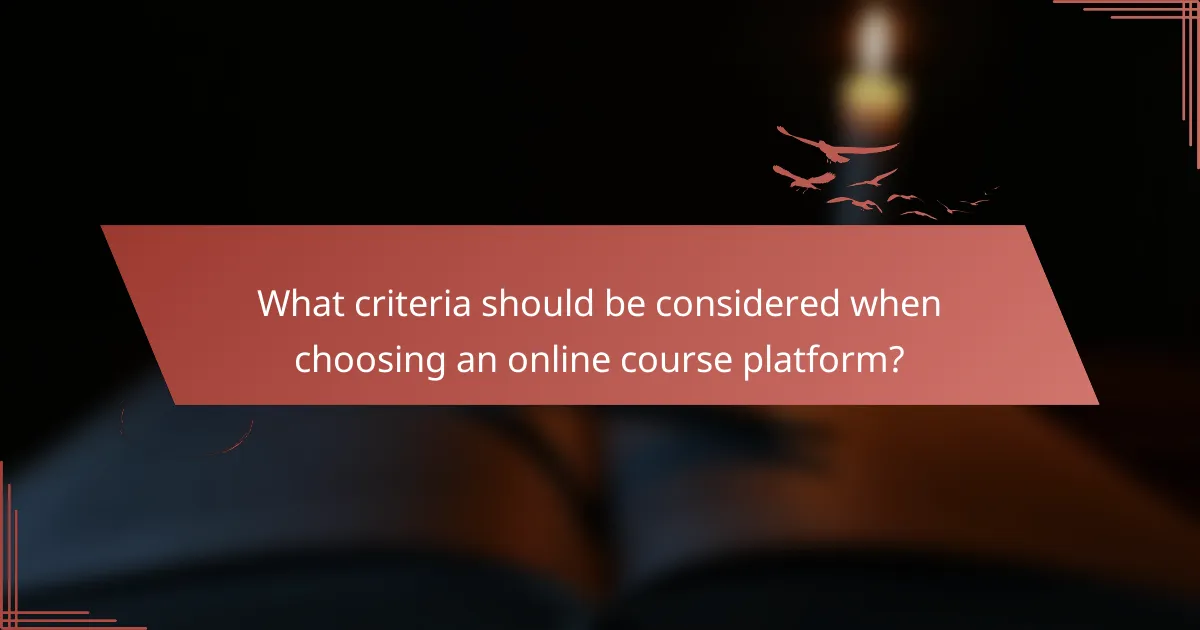 What criteria should be considered when choosing an online course platform?