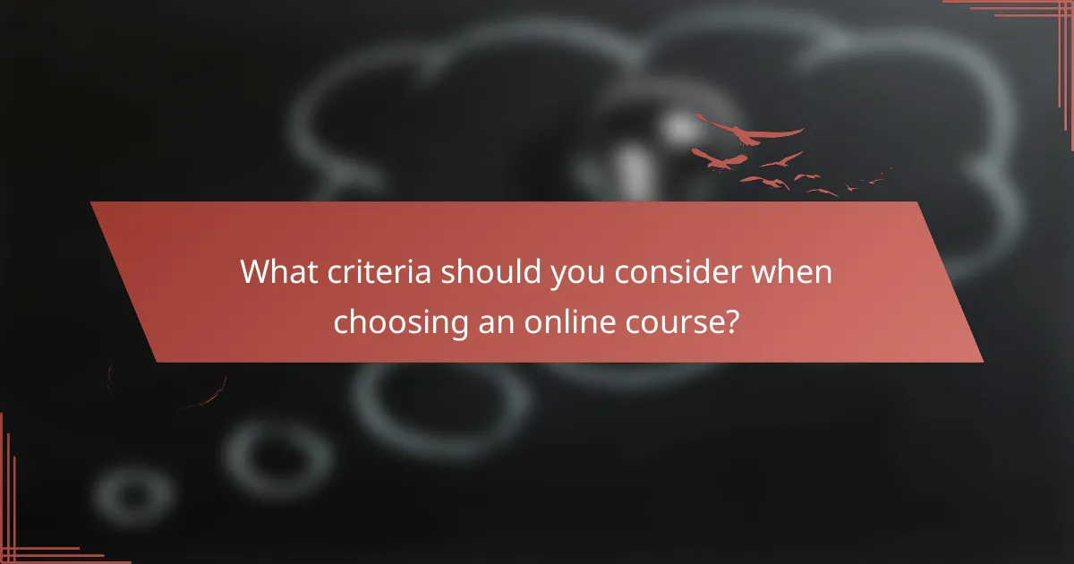 What criteria should you consider when choosing an online course?