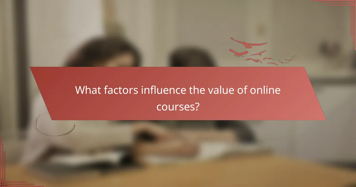 What factors influence the value of online courses?