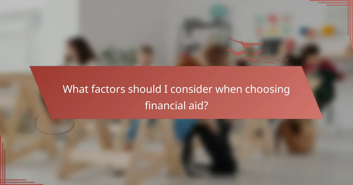 What factors should I consider when choosing financial aid?