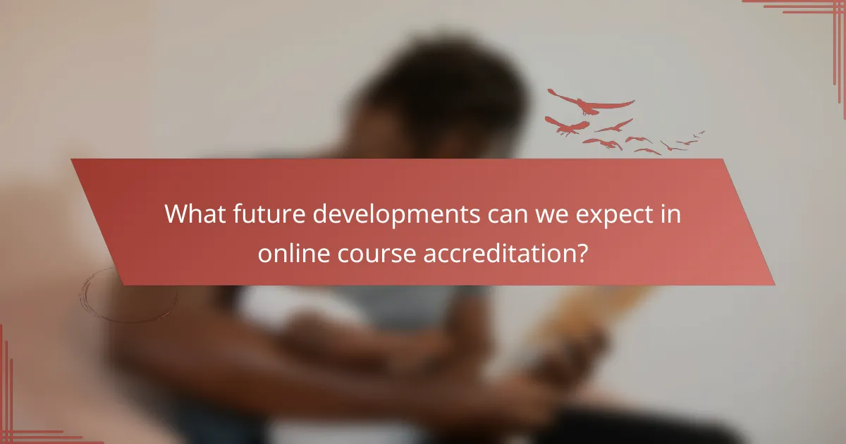 What future developments can we expect in online course accreditation?