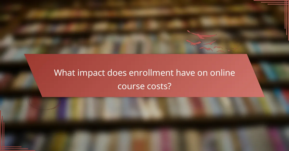 What impact does enrollment have on online course costs?