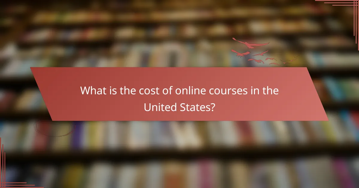 What is the cost of online courses in the United States?