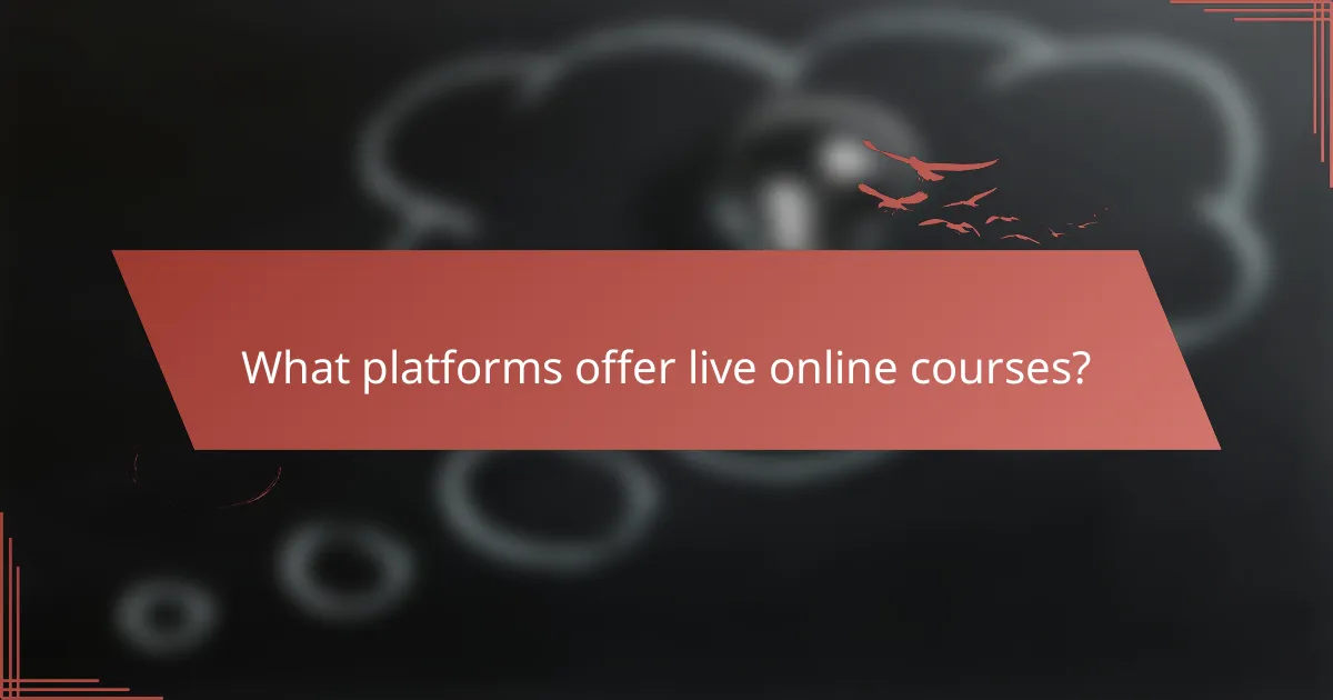 What platforms offer live online courses?