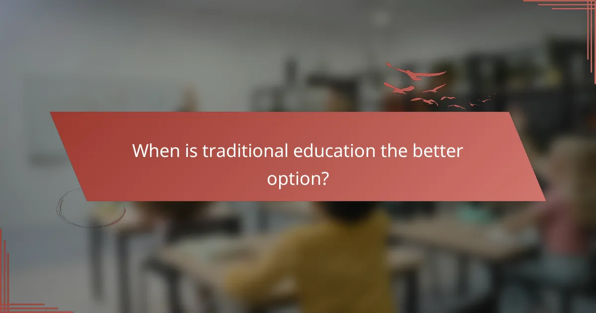 When is traditional education the better option?